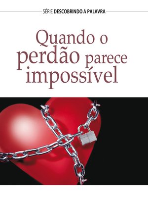 cover image of Quando O Perdão Parece Impossível
